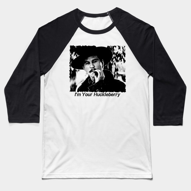 I'm Your Huckleberry Baseball T-Shirt by Lowchoose